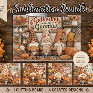 May include: A sublimation bundle featuring a cutting board design with three gnomes, pumpkins, and the text Gathering with my Gnomies, plus four coaster designs with gnomes and the words Thankful, Blessed, Grateful, and Gather.