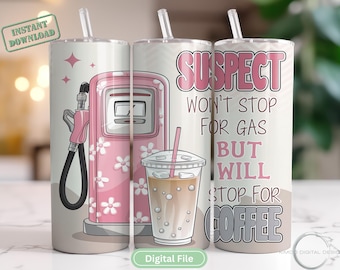 Funny Coffee Tumbler Wrap PNG, 20oz Skinny Sublimation, Suspect Claims, Won’t Stop for Gas, Retro Pink Gas Pump, Caffeine Lover, Digital