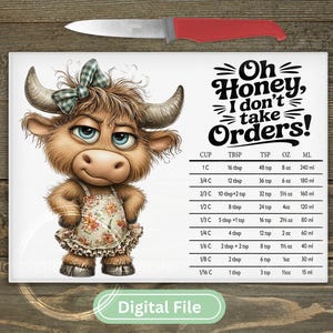 May include: A digital file featuring a cartoon cow with a floral apron and a green bow. The image includes the text "Oh Honey, I don't take Orders!" and a kitchen conversion chart. A knife with a red handle is at the top.