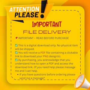 May include: A yellow digital download information sign with a black exclamation mark and the text ATTENTION PLEASE, IMPORTANT FILE DELIVERY, IMPORTANT - READ BEFORE PURCHASE, and instructions regarding PDF files, PNG designs, and messaging for help.