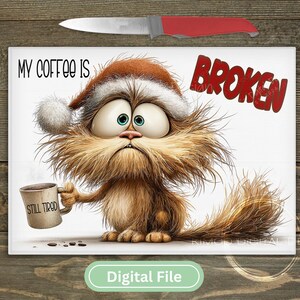 May include: A digital file featuring a cartoon cat wearing a Santa hat, holding a mug that says "Still Tired." The text "My Coffee Is Broken" is displayed above the cat. A knife with a red handle is at the top.
