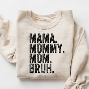 Mama Mommy Mom Bruh Sweatshirt and Shirt ,Funny Mom Shirt,Gift for Mom,Mama Sweatshirt,Mothers Day Shirt,Sarcastic Sweatshirt,Inspirational image 1