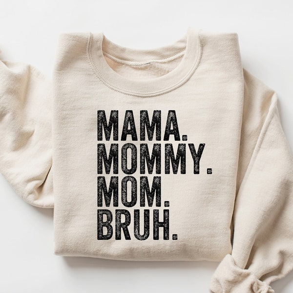 Mama Mommy Mom Bruh Sweatshirt and Shirt ,Funny Mom Shirt,Gift for Mom,Mama Sweatshirt,Mothers Day Shirt,Sarcastic Sweatshirt,Inspirational