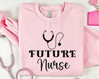 Future Nurse Sweatshirt, Nursing School Shirt, Nursing Student Shirt, Nurse Life Shirt,Future Nurse Shirt, Gift for Student Nurse,Nurse Gift