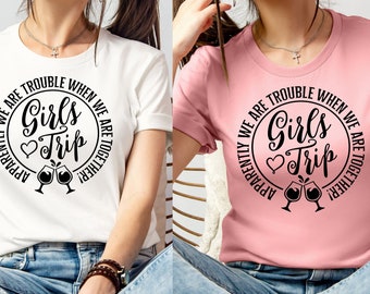 Girls' Trip Shirt, Apparently We Are Trouble When We Are Together Shirt, Girls Vacation, Girls Trip Matching Tee,  Besties Vacation Shirts