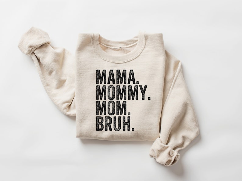 Mama Mommy Mom Bruh Sweatshirt and Shirt ,Funny Mom Shirt,Gift for Mom,Mama Sweatshirt,Mothers Day Shirt,Sarcastic Sweatshirt,Inspirational image 1