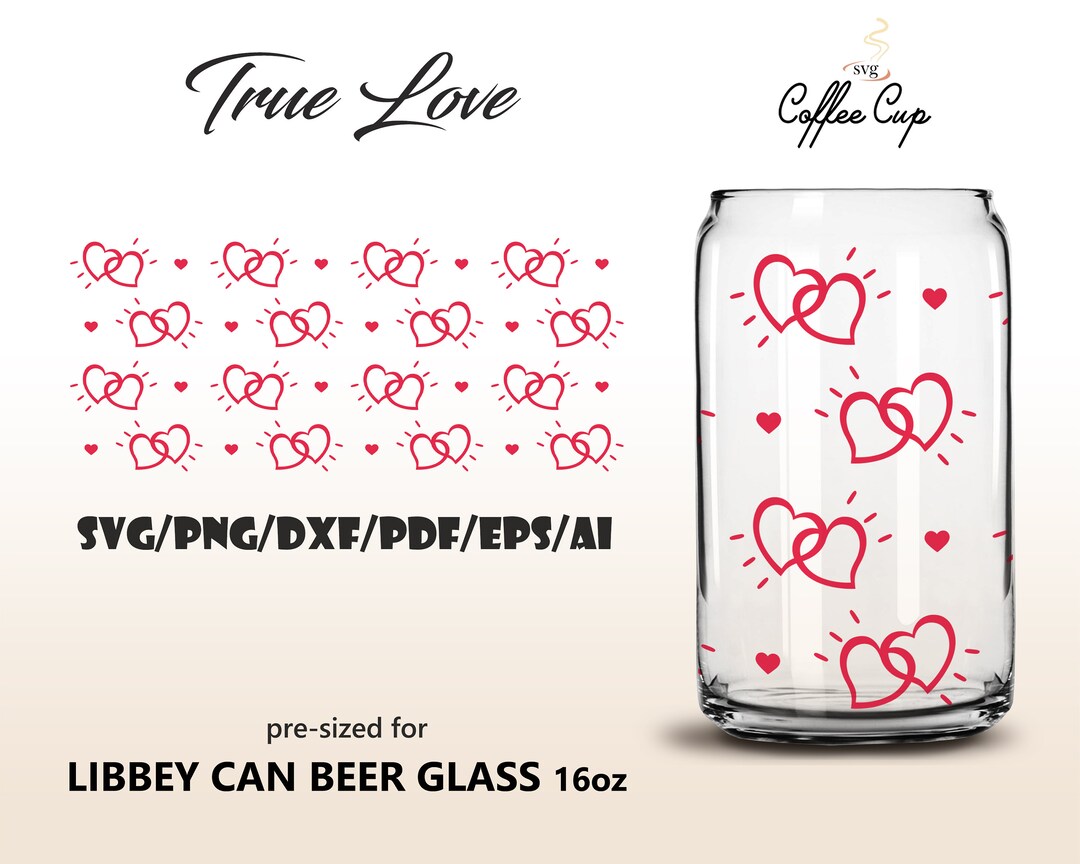 True Love 16oz Libbey Glass Can Wrap Svg Eps Dxf Ai Pdf Png Digital ...