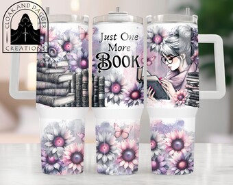 May include: White stainless steel tumbler with a handle. The tumbler has a design of a woman reading a book with sunflowers and butterflies. The text "Just One More Book" is printed on the tumbler.