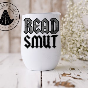 Read Smut Wine Tumbler / Smut Lover Gift / Smut Cup
