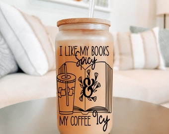 I Like My Books Spicy and My Coffee Icy Frosted Beer Glass with Bamboo Lid / Smut Coffee Cup / Bookish Gift / Gift for Smut Lover