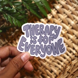 Therapy Is For Everyone | therapy sticker | counseling sticker | mental health sticker | waterproof sticker | gift for her | gift for him