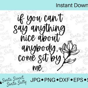 Se você não pode dizer nada de bom sobre ninguém, sente-se comigo | Mangólias de Aço | Engraçado | Download digital svg png dxf eps jpg