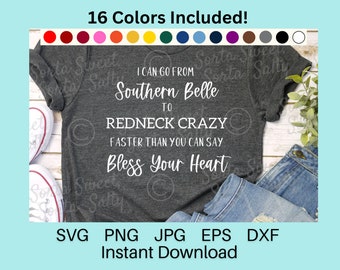 I Can Go From Southern Belle to Redneck Crazy Faster Than You Can Say Bless Your Heart svg | Digital Download | cricut | svg png dxf eps jpg