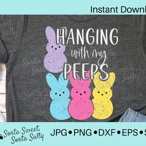 Easter Peeps | Hanging with my Peeps SVG| Easter SVG | Easter svg png dxf eps jpg shirt, Easter shirt, kid Easter