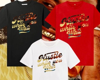 Personalized “Hustle While You Wait” T-Shirts & Hoodies (Youth sizes Available)