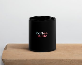 Coffee Is Life - Taza negra brillante