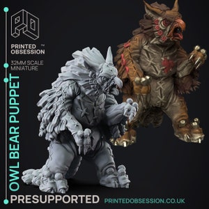 May include: Two 32mm scale miniature Owl Bear Puppet figures. One is unpainted gray, the other is painted brown and red. The figures have a hybrid owl and bear appearance, with sharp claws and detailed textures. The text on the image says "Printed Obsession" and "Presupported".