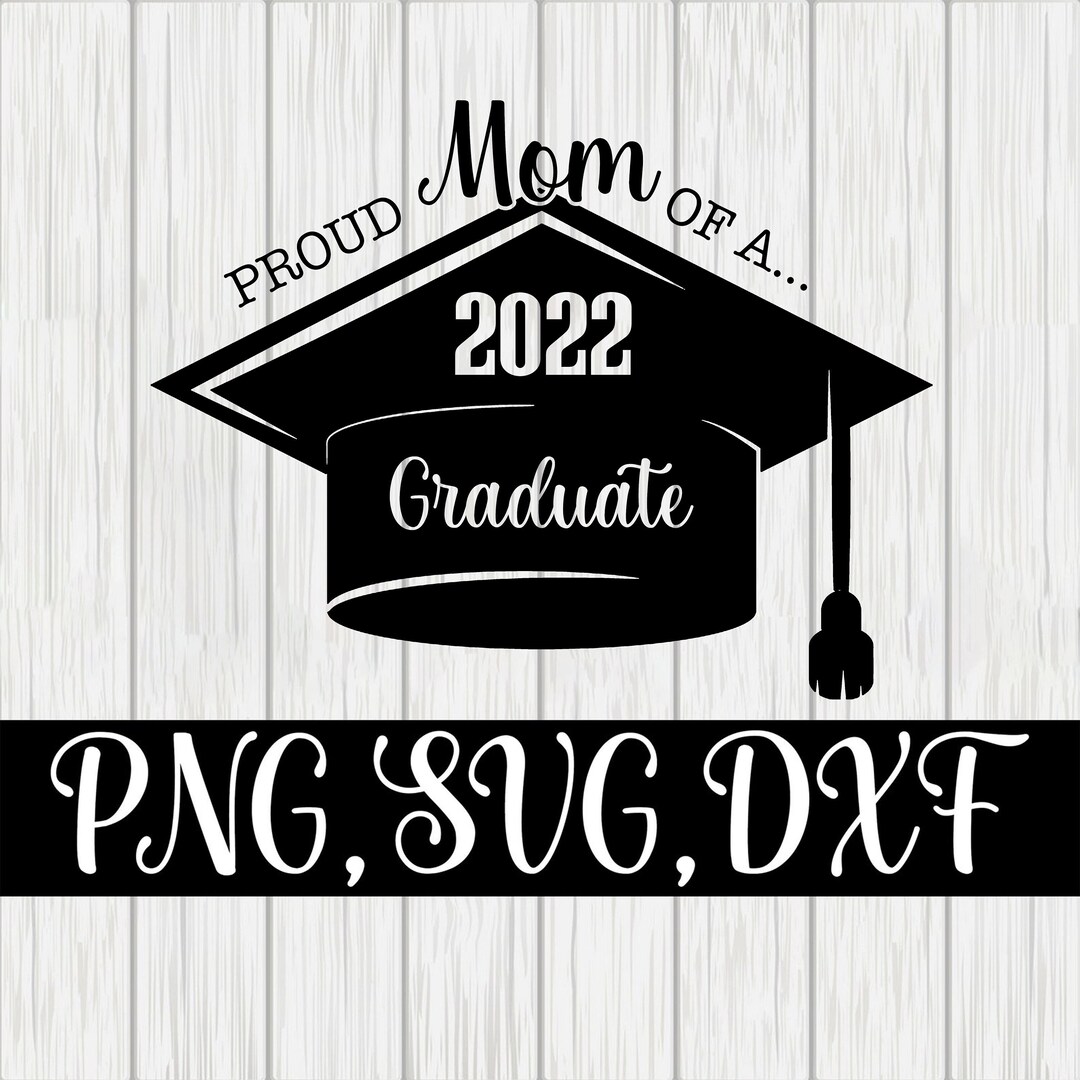 Proud Mom Graduate Svg Graduate 2022 Png Tote Bag Svg Dxf Etsy