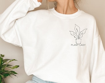 Plant Lady Sweatshirt Plant Lady Plant Sweatshirt Plant Mom Sweatshirt Plant Lady Shirt Gardening Shirt Plant Lady Gifts Plant Parent