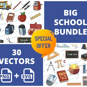 May include: A blue and yellow graphic with the text "BIG SCHOOL BUNDLE" and "SPECIAL OFFER" in a yellow circle. The graphic features 30 school-themed vector illustrations in PNG and SVG formats. The illustrations include a school bus, globe, backpack, pencils, ruler, eraser, calculator, protractor, compass, pie chart, and more.