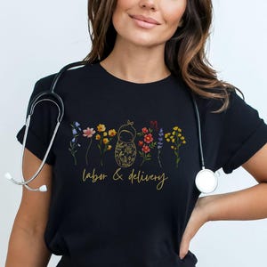 Wildflower Labor and Delivery Nurse Shirt for Work, Ob Nurse Shirt, Cute L and D tshirt, Graduation Gift for Future L&D Nurse, Midwife Gift