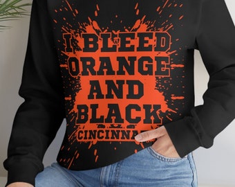 Cincinnati Football Sweatshirt, I Bleed Orange and Black Sweatshirt, American Football Shirt, Bengal Shirt, Unisex Shirt