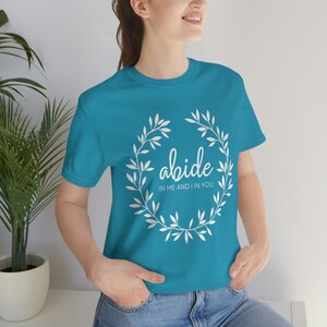 Abide Christian Tshirt, John 15 Tshirt, Gift for Her, Christian Apparel Aqua