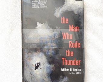 The Man Who Rode The Thunder | William H. Rankin Lt. Col., USMC 1960 Second Printing | Ex-lib with Dust Jacket Tight Binding