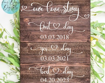 May include: A wooden sign with the text "Our Love Story" and three dates: "First Day 03.03.2018", "Yes Day 03.03.2021", and "Best Day 04.20.2023".
