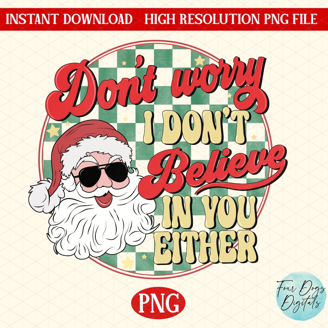 I Don't Believe in You Either PNG, Funny Santa PNG, Sarcastic Png