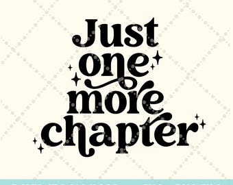 Just One More Chapter svg png, booktrovert svg, Funny Book SVG, Booktok svg png Book lover svg, read more books svg, book club SVG