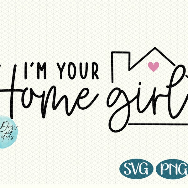 I'm Your Home Girl SVG cut file, Realtor Shirt SVG, Real Estate Agent SVG, realtor svg, Reality svg, digital download cut file