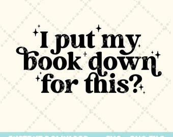 Booktrovert svg png, Funny Book SVG, I put my book down for this? introvert svg Booktok svg png Book lover svg, read more books svg cut file