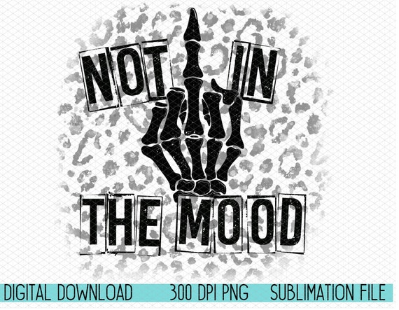 Not in the mood PNG, middle finger png, snarky png, sarcastic png, glass can sublimation file, funny introvert png, skeleton finger png