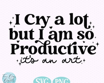 I cry a lot but I am so Productive SVG PNG, Swift SVG, Tortured Poets svg png