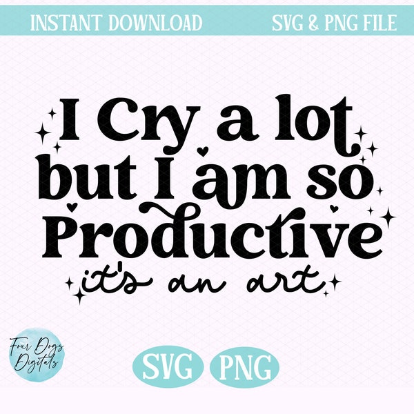 I cry a lot but I am so Productive SVG PNG, Swift SVG, Tortured Poets svg png
