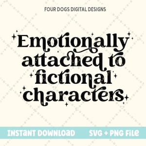 Emotionally attached to fictional characters SVG png, book lover SVG, Booktok svg png, bookish svg read more books svg, funny book club SVG