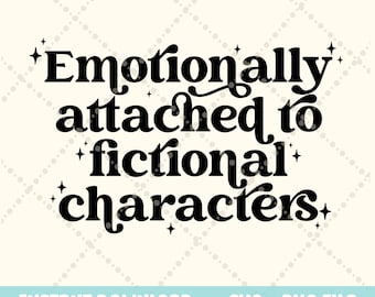 Emotionally attached to fictional characters SVG png, book lover SVG, Booktok svg png, bookish svg read more books svg, funny book club SVG
