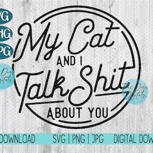 Mon chat et moi parlons de merde de vous SVG, SVG drôle de chat de Png, dame de chat, SVG d'amant de chat, SVG sarcastique, SVG tendance, sublimation de gobelet de chat png