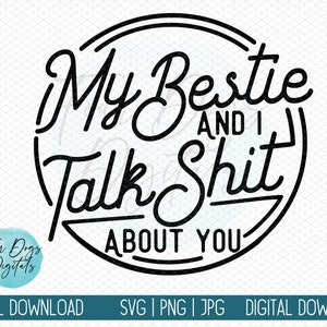 Mijn bestie en ik praten shit over jou SVG, grappige beste vriend svg, besties SVG, beste vrienden voor altijd svg, sarcastische svg, beste vriend gesneden bestand