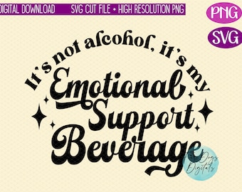 Emotional support beverage SVG, funny alcohol svg, girls trip svg, funny wine svg, sarcastic svg, day drinking svg png cut download file