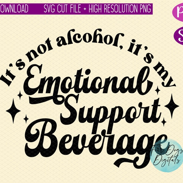 Emotional support beverage SVG, funny alcohol svg, girls trip svg, funny wine svg, sarcastic svg, day drinking svg png cut download file
