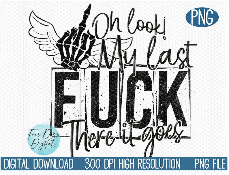 My last fuck there it goes PNG, skeleton middle finger PNG, Funny karma PNG, Snarky Png, grungy png, sarcastic Png Instant digital download image 1