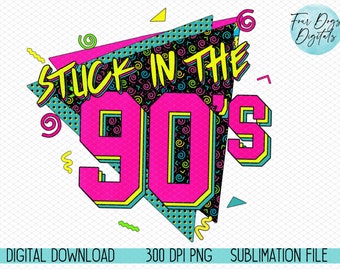 Stuck in the 90's, 90's babe png, 1990's, born in the 90's, 90's mom, retro png, 90's mom shirt png, 90's retro sublimation file