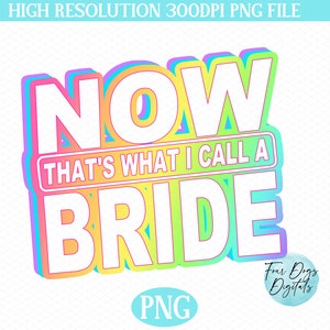 Now that&#39;s what I call a Bachelorette Party PNG, Retro bride png,  90&#39;s  Bachelorette Party png, Retro bachelorette png bach party png