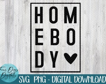 Homebody SVG, stay home svg, gift for mom svg, mother's day svg, homebody png, introvert svg, digital download cut file