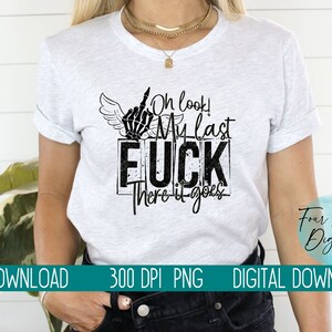 My last fuck there it goes PNG, skeleton middle finger PNG, Funny karma PNG, Snarky Png, grungy png, sarcastic Png Instant digital download image 3