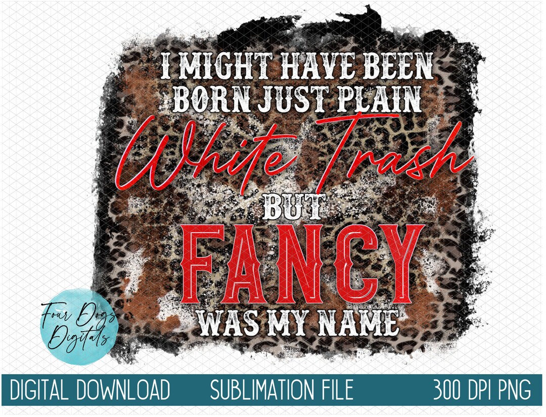 Reba PNG I Might Have Been Born Just Plain White Trash But Fancy Was reba-png-i-might-have-been-born-just-plain-white-trash-but-fancy-was
