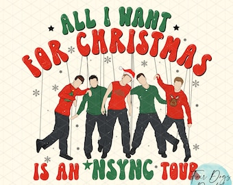 All I want for Christmas is an Nsync Tour PNG, Nsync PNG, Boy Band Png, 90s music png, funny christmas png digital download