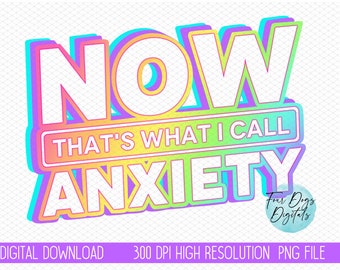 Funny Anxiety PNG, Now that's what I call Anxiety Digital Download, Neon PNG, mental Health PNG, Anxious png, sarcastic png download